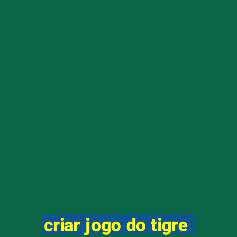 criar jogo do tigre